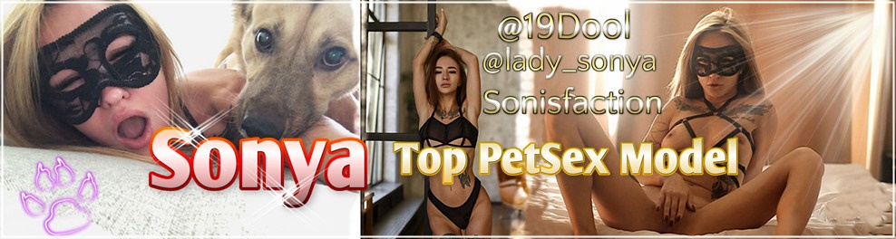 Sonya - @19Dool - @Lady Sonya - TOP Pet SEX Model